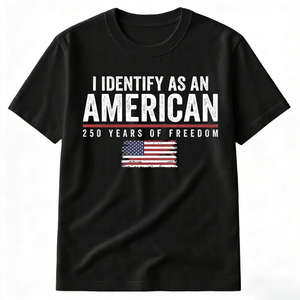 I Identify As An American 250 Years Of Freedom - Shirt