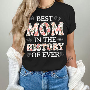 Best Mom In The History Of Ever - Best Gift For Mom Classic T-Shirt