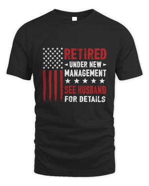 Retired Under New Management See Husband For Details - Best Valentine Gift For Wife T-Shirt