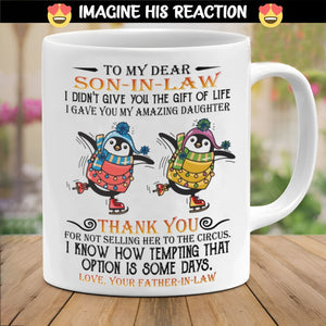 Thank You For Not Selling Her To The Circus - Best Gift For Son-in-law Mugs