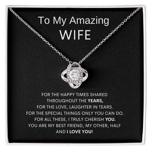 To My Amazing Wife - Happy Times Shared - Love Knot Necklace