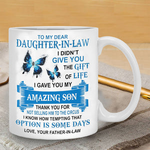 I Gave You My Amazing Son - Best Gift For Daughter-In-Law Mugs