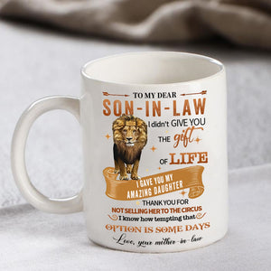 I Gave You My Amazing Daughter - Best Gift For Son-In-Law Mugs