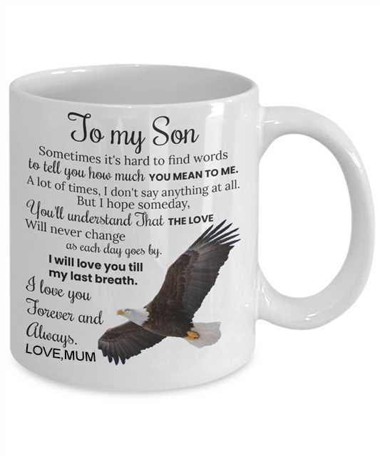 To My Son - i Will Love You - Mom- Coffee Mug