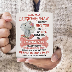 I Gave You My Amazing Son - Best Gift For Daughter-In-Law Mugs