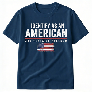 I Identify As An American 250 Years Of Freedom - Shirt