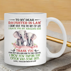 I Gave You My Amazing Son - Best Gift For Daughter-In-Law Mugs