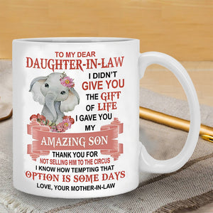 I Gave You My Amazing Son - Best Gift For Daughter-In-Law Mugs