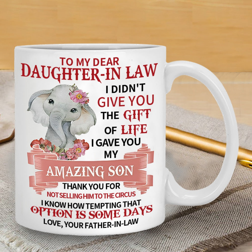 I Gave You My Amazing Son - Best Gift For Daughter-In-Law Mugs