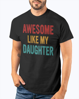 Awesome Like My Daughter - Perfect Gift For Dad Classic T-Shirt