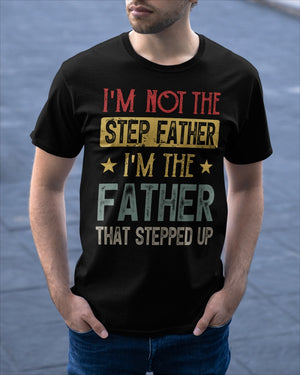 I'm Not The Step Father - Best Gift For Father Classic T-Shirt