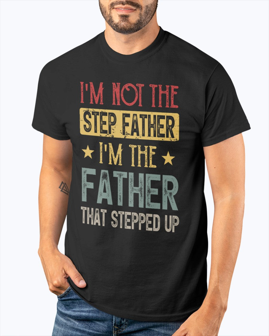 I'm Not The Step Father - Best Gift For Father Classic T-Shirt