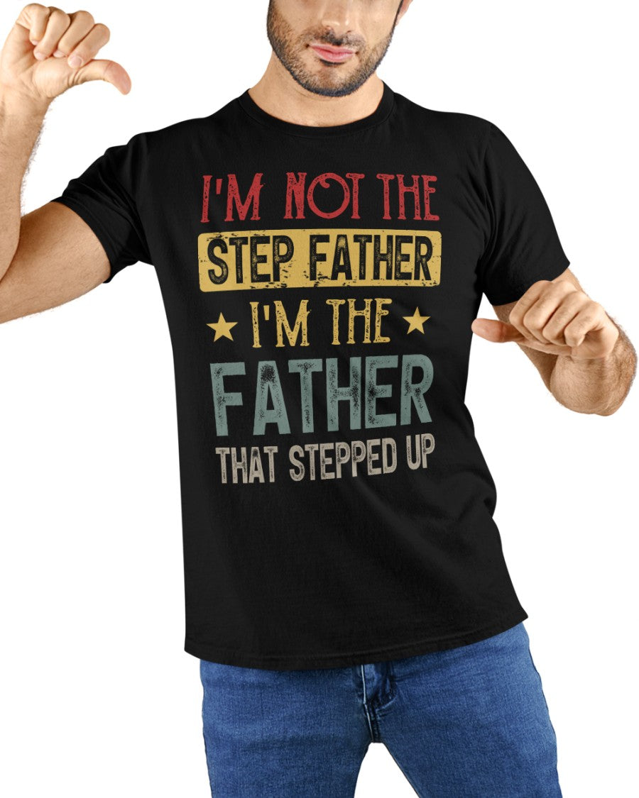 I'm Not The Step Father - Best Gift For Father Classic T-Shirt