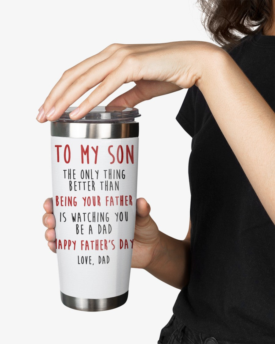 To my Son The Only Thing Tumbler