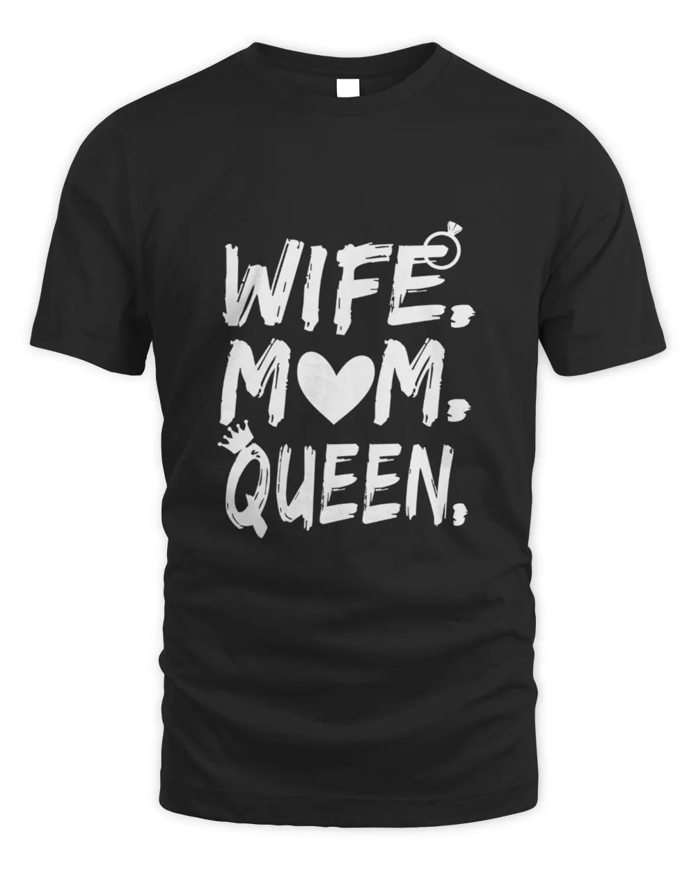 Wife Mom Queen - Best Gift For Wife T-Shirt