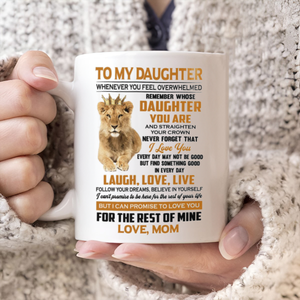 To My Daughter Mug - Whenever Your Feel Overwhel Med