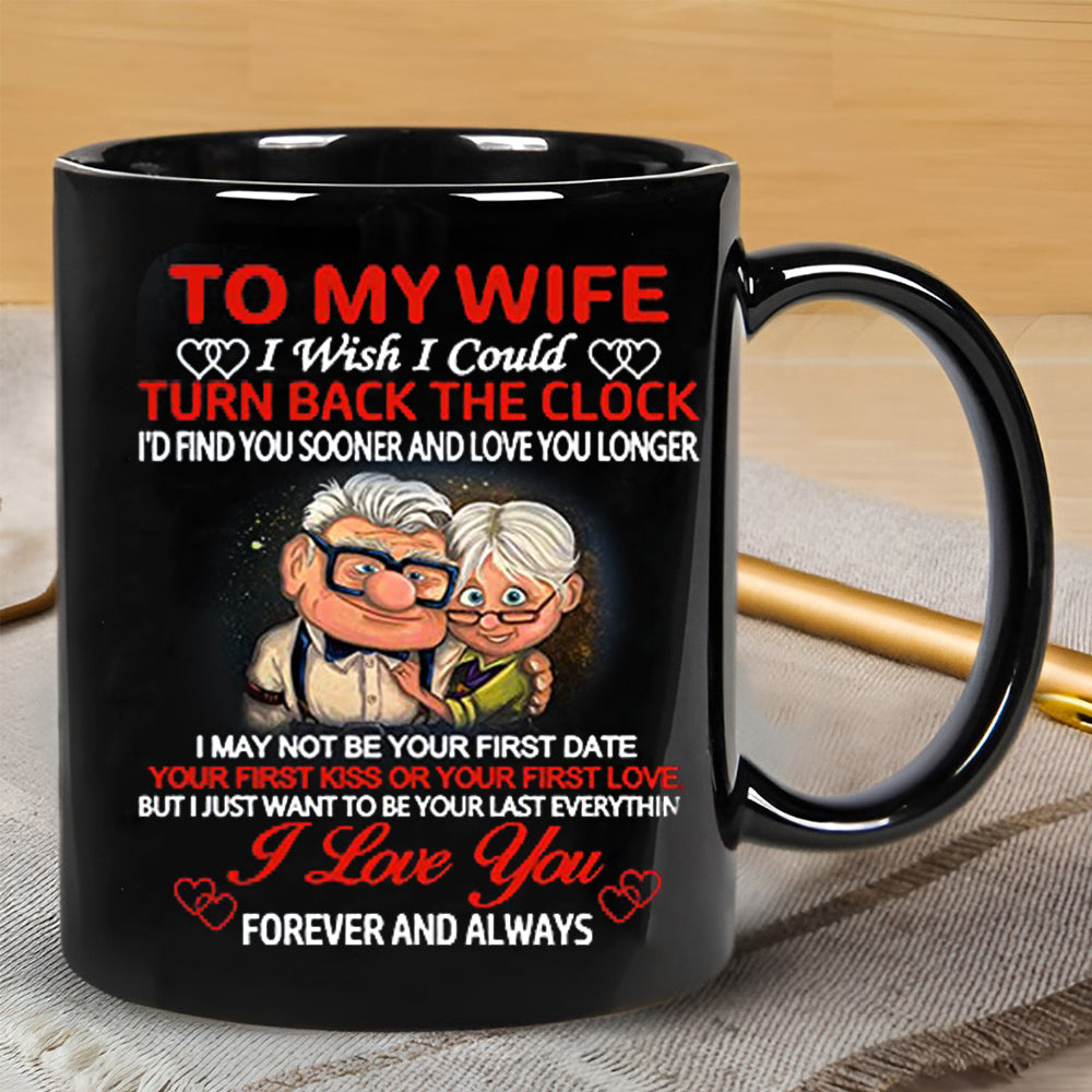 To My Wife I Wish I Could Turn Back The Clock - Coffee Mug