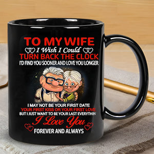 To My Wife I Wish I Could Turn Back The Clock - Coffee Mug