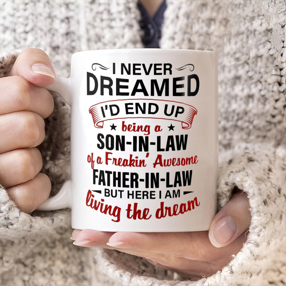 I Never Dreamed - Amazing Gift For Son-In-Law Mug