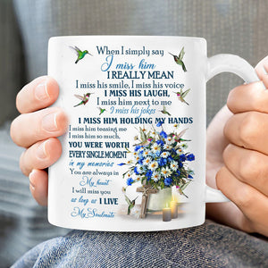 I Miss Him So Much Mug - Loved One Memorial Gift