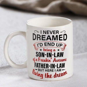 I Never Dreamed - Amazing Gift For Son-In-Law Mug