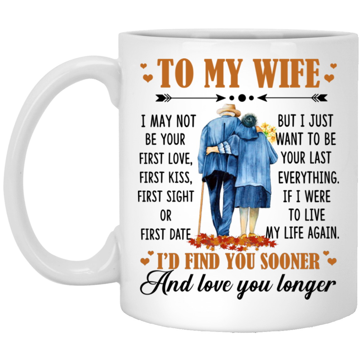 To My Wife I May Not Be Your First Love Ceramic Coffee Mug