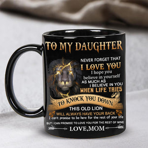 Mom To Daughter - Never Forget - Coffee Mug