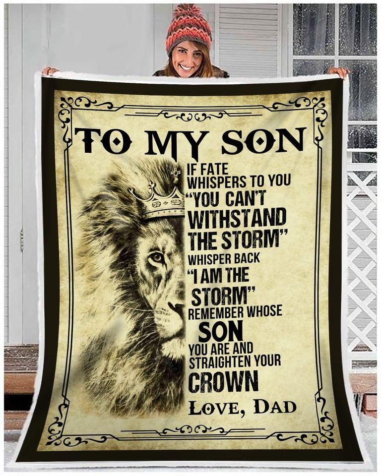 Gift For Son Blanket, Lion To My Son If Fate Whispers To You You Can't Withstand The Storm - Love From Dad