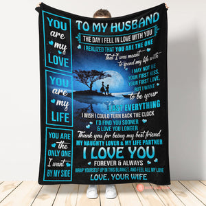 Gift For Husband Blanket, To My Husband You Are My Love You Are My Life - Love From Wife