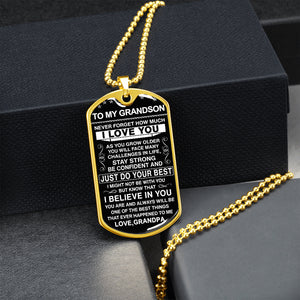 To My Grandson - Never Forget How Much I love You - Dog Tag - Military Ball Chain