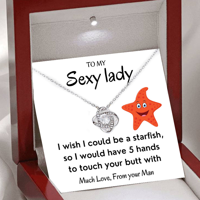 To My Sexy Lady - I Wish I Could Be A Starfish - Love Knot Necklace
