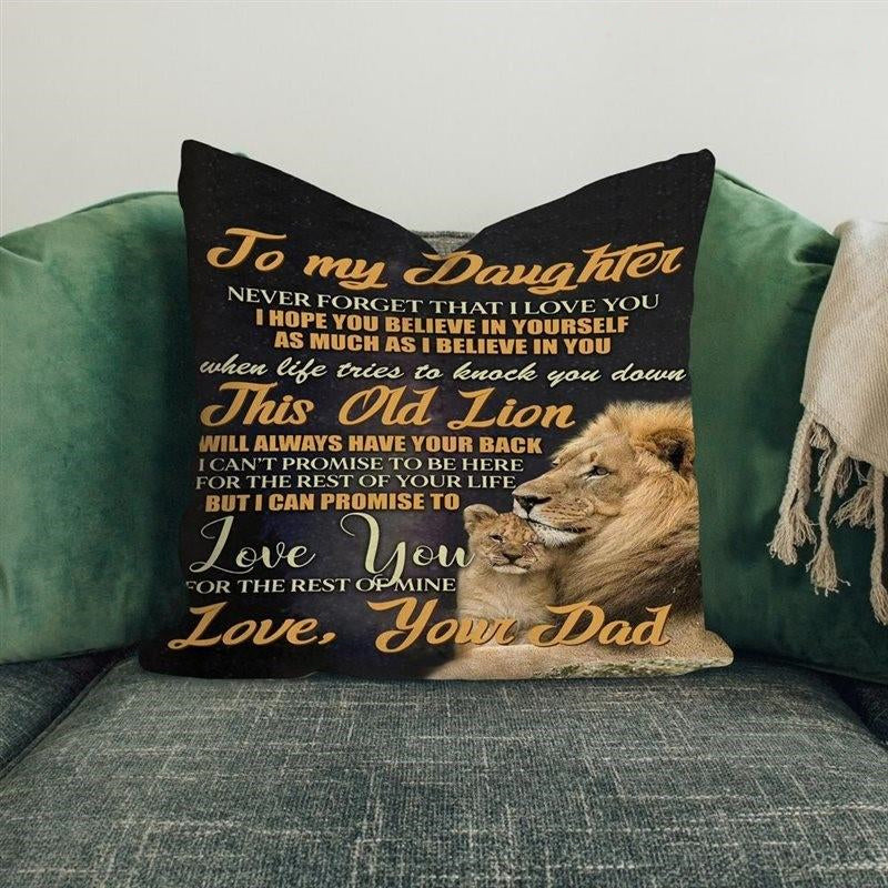 To My Daughter Never Forget That I Love You I Hope You Believe In Yourself Old Lion Pillows Case