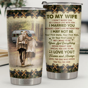 I Want To Be Your Last Everything Never Forget How Special You Are To Me - Tumbler - To My Wife, Gift For Wife, Anniversary, Engagement, Wedding, Marriage Gift