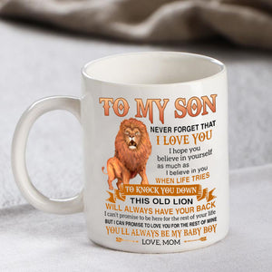 My Son Never Forget That I Love You I Hope You Believe In Yourself Lion From Mom Ceramic Coffee Mug