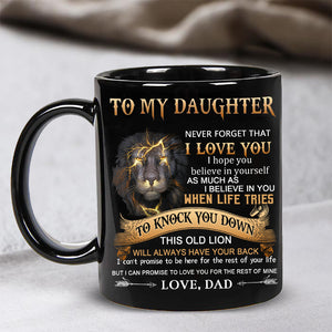 Dad To Daughter - Never Forget - Coffee Mug