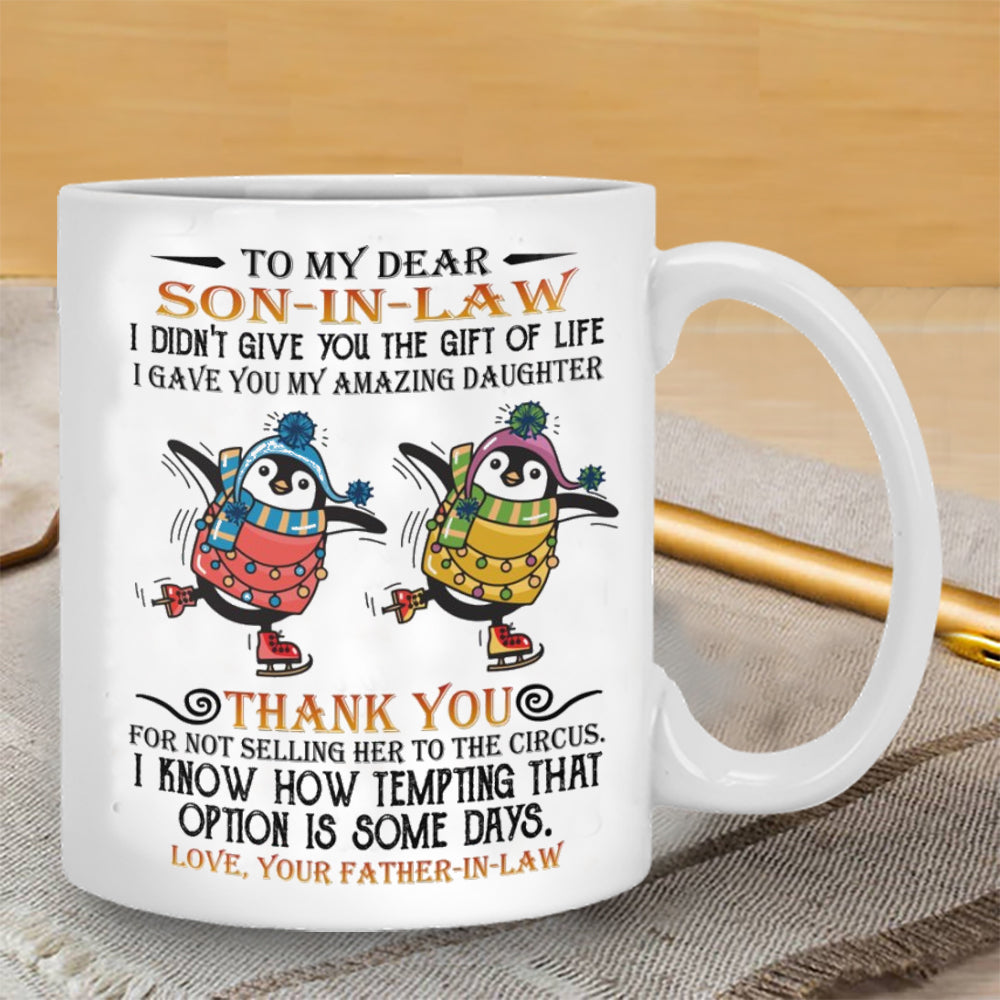 Thank You For Not Selling Her To The Circus - Best Gift For Son-in-law Mugs