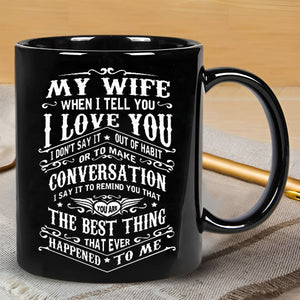 To My Wife - I Love You - Coffee Mug