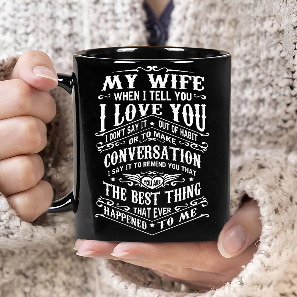 To My Wife - I Love You - Coffee Mug