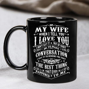 To My Wife - I Love You - Coffee Mug