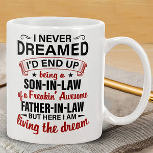 I Never Dreamed - Amazing Gift For Son-In-Law Mug