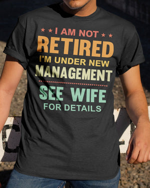 I Am Not Retired - Best Gift For Husband Classic T-Shirt