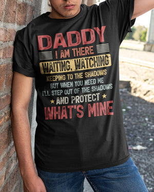 I Am There Waiting, Watching Keeping To The Shadows - Perfect Gift For Daddy Classic T-Shirt