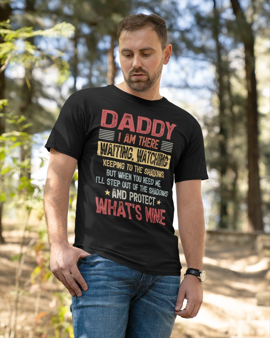 I Am There Waiting, Watching Keeping To The Shadows - Perfect Gift For Daddy Classic T-Shirt