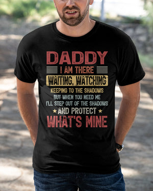 I Am There Waiting, Watching Keeping To The Shadows - Perfect Gift For Daddy Classic T-Shirt