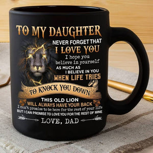 Dad To Daughter - Never Forget - Coffee Mug