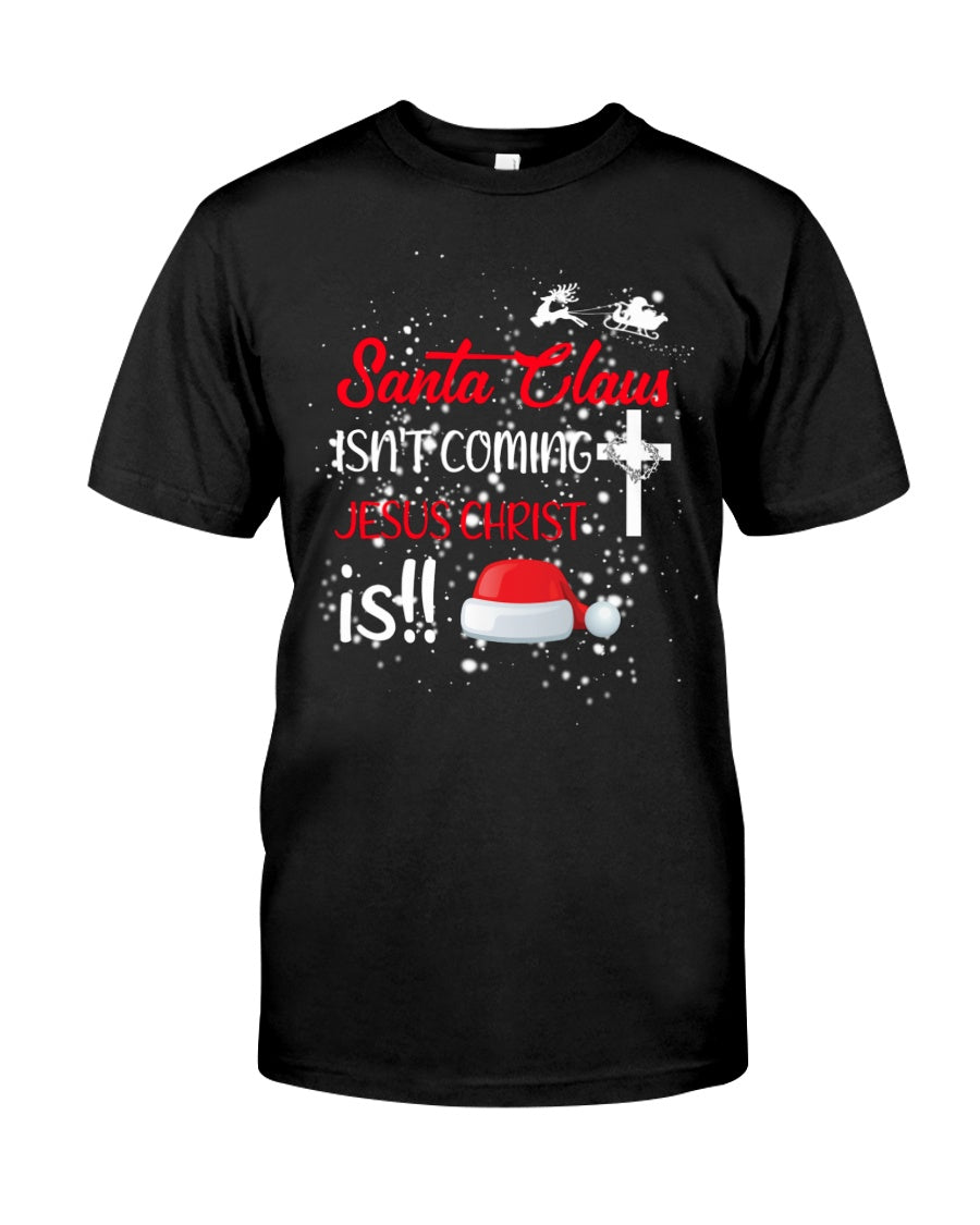 Santa Claus Isn't Coming Jesus Christ Is!! Classic T-Shirt