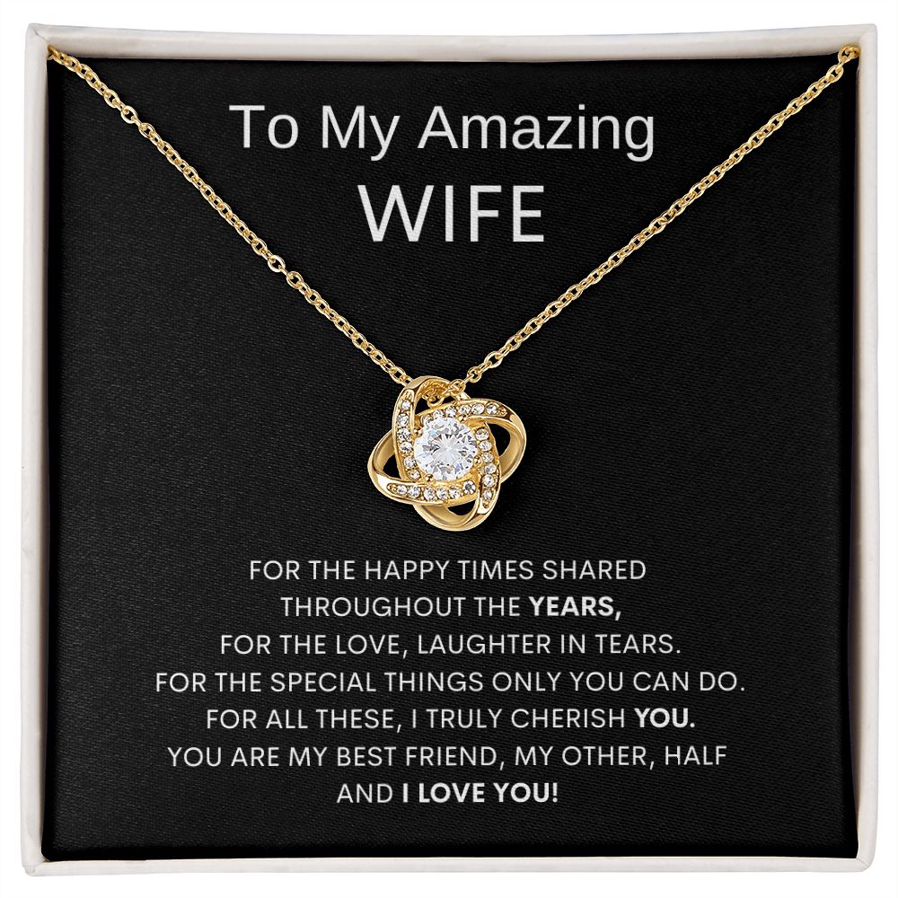 To My Amazing Wife - Happy Times Shared - Love Knot Necklace
