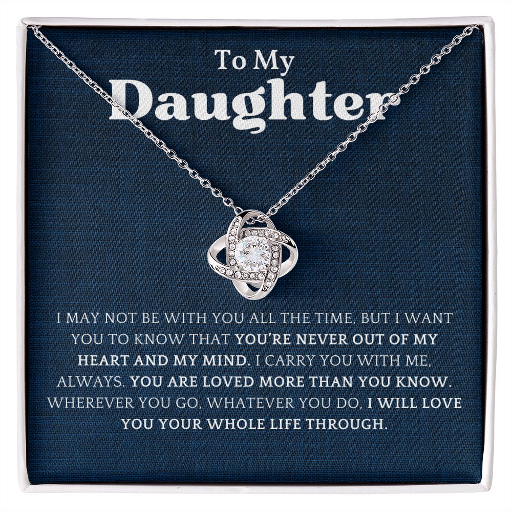 To My Daughter_I Carry You With Me Love Knot