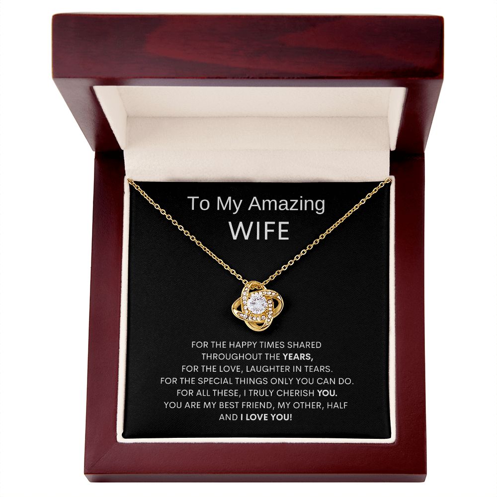 To My Amazing Wife - Happy Times Shared - Love Knot Necklace
