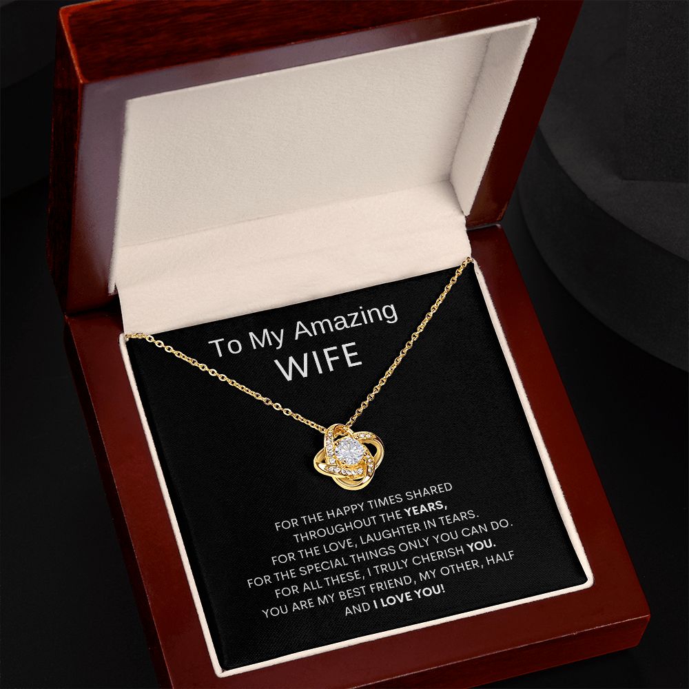 To My Amazing Wife - Happy Times Shared - Love Knot Necklace